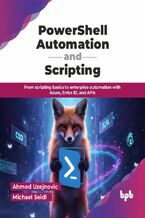 Okładka - PowerShell Automation and Scripting - Ahmed Uzejnovic, Michael Seidl