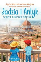 Okładka - Jadzia i Antyk. Sekret Michała Anioła - Agata Marcinkowska-Wajner