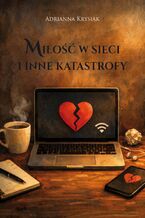Okładka - Miłość w sieci i inne katastrofy - Adrianna Krysiak