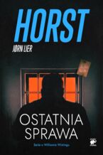 Okładka - Seria o komisarzu Williamie Wistingu (Tom 18.). Ostatnia sprawa - Jorn Lier Horst