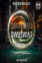 Okładka - Dwuświat. Księga 4. Odnowa - Wojciech Wolnicki
