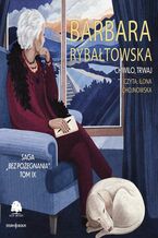 Okładka - Saga BEZ POŻEGNANIA. Tom 9. Chwilo, trwaj - Barbara Rybałtowska