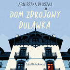 Okładka - Dom zdrojowy Dulawka - Agnieszka Płoszaj