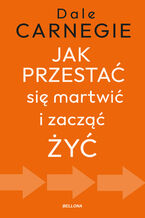 Okładka - Jak przestać się martwić i zacząć żyć - Dale Carnegie