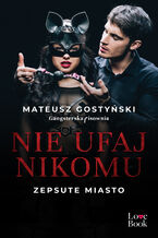 Okładka - Nie ufaj nikomu. Zepsute miasto - Mateusz Gostyński