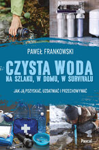 Okładka - Czysta woda na szlaku, w domu, w survivalu - Paweł Frankowski