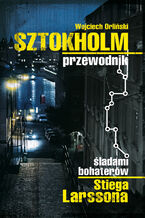Okładka - Sztokholm Stiega Larssona - Wojciech Orliński