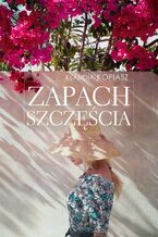 Okładka - Zapach szczęścia - Klaudia Kopiasz