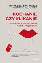 Okładka - Kochanie czy klikanie - Michał Lew Starowicz, Izabela Marczak