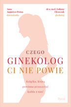 Okładka - Czego ginekolog ci nie powie - Anna Augustyn-Protas, Tadeusz Oleszczuk
