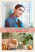 Okładka - Jeszcze jeden rok - Sylwia Markiewicz