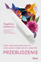Okładka - Przebudzenie. Wyjdź z toksycznych relacji - Magdalena Juchniewicz