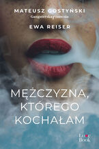 Okładka - Mężczyzna, którego kochałam - Mateusz Gostyński