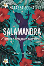 Okładka - Salamandra. Historia o niedojrzałej dojrzałości - Natasza Socha