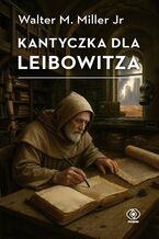 Okładka - Kantyczka dla Leibowitza - Walter M. Miller Jr