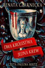 Okładka - Seria andegaweńska (#1). Dwa królestwa, jedna krew - Renata Czarnecka