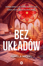 Okładka - Bez układów - Pamela Nickel