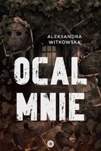 Okładka - Ocal mnie - Aleksandra Witkowska