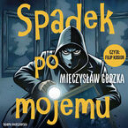 Okładka - Spadek po mojemu - Mieczysław Gorzka