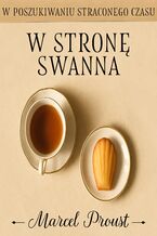 Okładka - W poszukiwaniu straconego czasu. W stronę Swanna - Marcel Proust