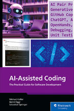 Okładka - AI-Assisted Coding. Enhancing Programming with AI Tools and Techniques - Rheinwerk Publishing, Inc, Michael Kofler, Bernd Öggl, Sebastian Springer