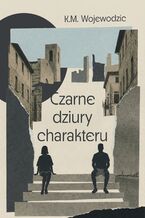 Okładka - Czarne dziury charakteru - K.M. Wojewodzic