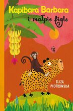 Okładka - Kapibara Barbara i małpie figle - Eliza Piotrowska