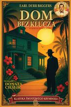 Okładka - Charlie Chan na tropie. Dom bez klucza - Earl Derr Biggers
