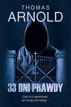 Okładka - 33 dni prawdy - Thomas Arnold