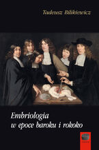 Okładka - Embriologia w epoce baroku i rokoko - Tadeusz Bilikiewicz
