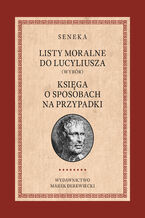 Okładka - Listy moralne do Lucyliusza (Wybór) oraz Księga o sposobach na przypadki - Lucjusz Anneusz Seneka