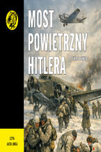 Okładka - Most powietrzny Hitlera - Łukasz Szwed