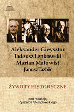 Okładka - Żywoty historyczne. Tadeusz Łepkowski, Marian Małowist, Janusz Tazbir, Aleksander Gieysztor w wywiadach z lat 1986-1989 - Ryszard Stemplowski (red.)