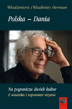 Okładka - Polska  Dania. Na pograniczu dwóch kultur. Z notatnika i wspomnień reżysera - Włodzimierz (Wladimir) Herman