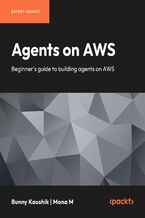 Okładka - AI Agents on AWS. Beginner's guide to building AI agents on AWS - Bunny Kaushik, Mona M, Randy DeFauw