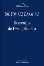 Okładka - Komentarz do Ewangelii Jana - Św. Tomasz z Akwinu