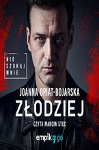 Okładka - Złodziej. Nie szukaj mnie. Tom 1 - Joanna Opiat-Bojarska
