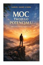 Okładka - Moc twojego potencjału - Samuel Kaine, Dora Kaine