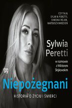 Okładka - Niepożegnani. Historia o życiu i śmierci - Sylwia Peretti, Wiktor Słojkowski