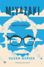 Okładka - Miyazaki. Świat w animacji - Susan Napier