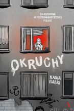 Okładka - Okruchy Dojrzewanie w postkomunistycznej Polsce - Kasia Babis