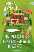 Okładka - Przepraszam, czy ktoś zamawiał duszenie? - Iwona Banach