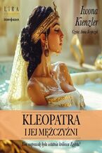 Okładka - Kleopatra i jej mężczyźni - Iwona Kienzler