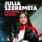 Okładka - Julia Szeremeta - polskie złoto - Andrzej Kostyra
