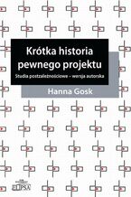 Okładka - Krótka historia pewnego projektu. Studia postzależnościowe - wersja autorska - Hanna Gosk