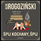 Okładka - Śpij kochany, śpij - Alek Rogoziński