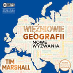 Okładka - Więźniowie geografii. Nowe wyzwania - Tim Marshall