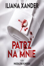 Okładka - Patrz na mnie - Iliana Xander