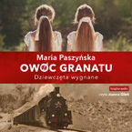 Okładka - Owoc granatu (Tom 1). Dziewczęta wygnane - Maria Paszyńska