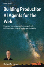 Okładka - Hands-On AI Agents for the Modern Web. Embrace agentic thinking with LLMs and MCP to craft real-world intelligent web applications - Christoffer Noring